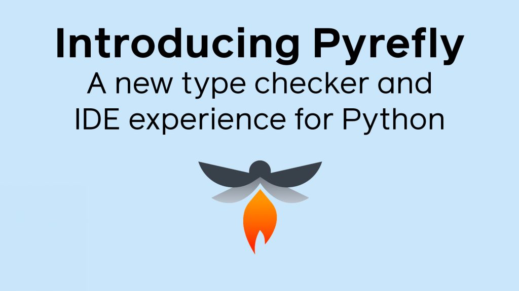 Discover pyrefly: a fresh approach to python type checking and