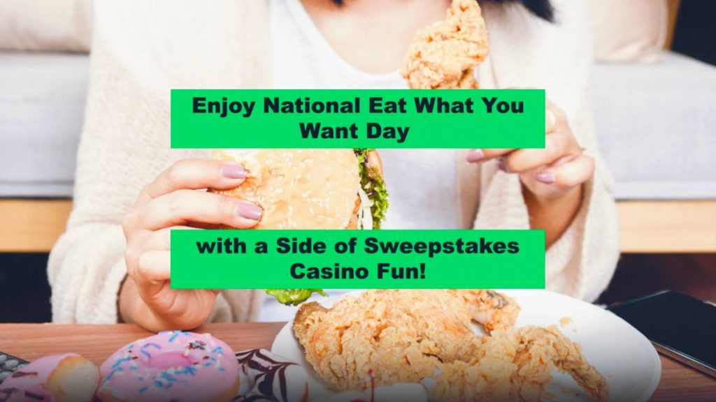 Savor national eat what you want day with exciting casino