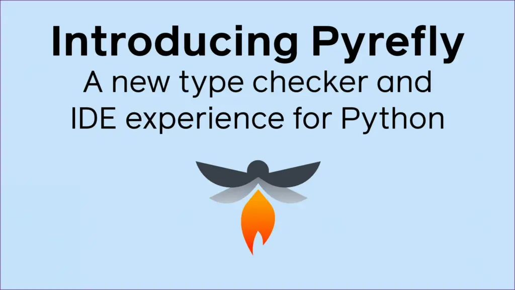 Discover pyrefly: a fresh approach to python type checking and