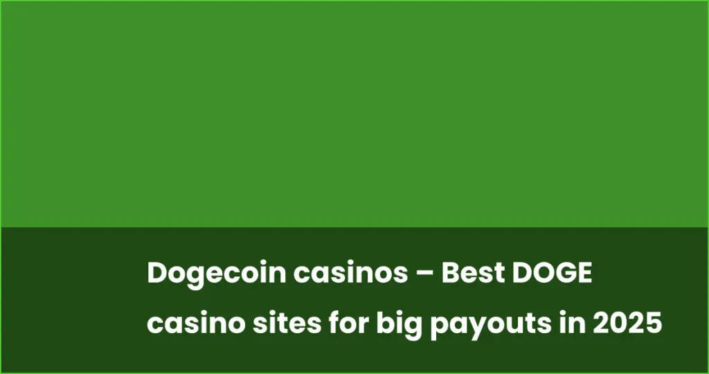 Top dogecoin casinos of 2025 for major wins