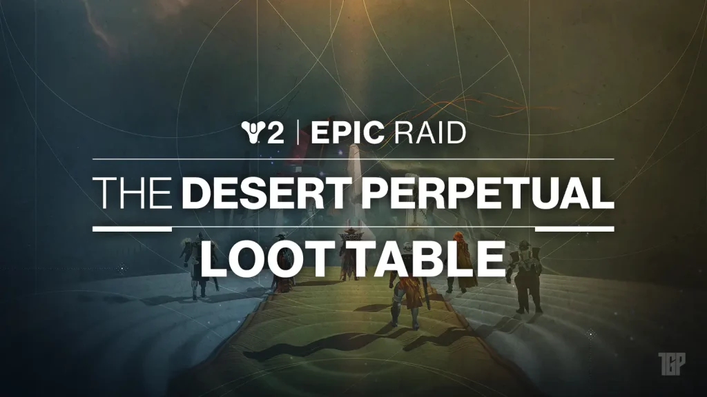 Destiny 2 desert perpetual epic raid loot guide: complete weapons