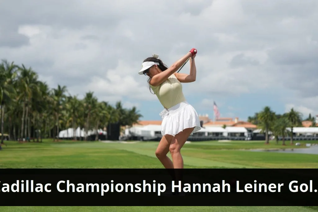 Cadillac Championship: Hannah Leiner’s Rise in Golf Influencing Hannah leiner aims for success in golf influencing after vegas