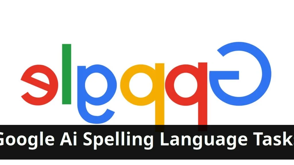 Google's ai struggles with spelling and language tasks