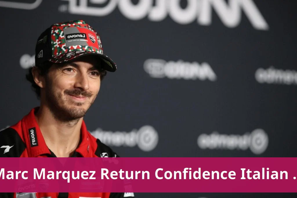 Marc marquez returns with confidence to compete, says francesco bagnaia