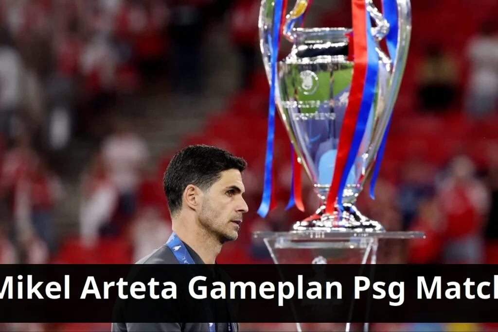 Mikel arteta's gameplan succeeds against psg in recent match