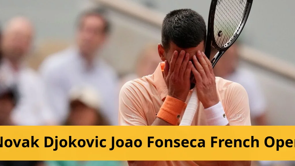 Novak djokovic ousted by joao fonseca at french open 2023