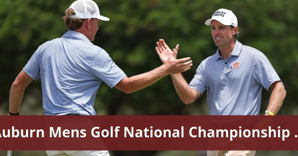 Auburn Men’s Golf Advances to National Championship Auburn men's golf advances to national championship match