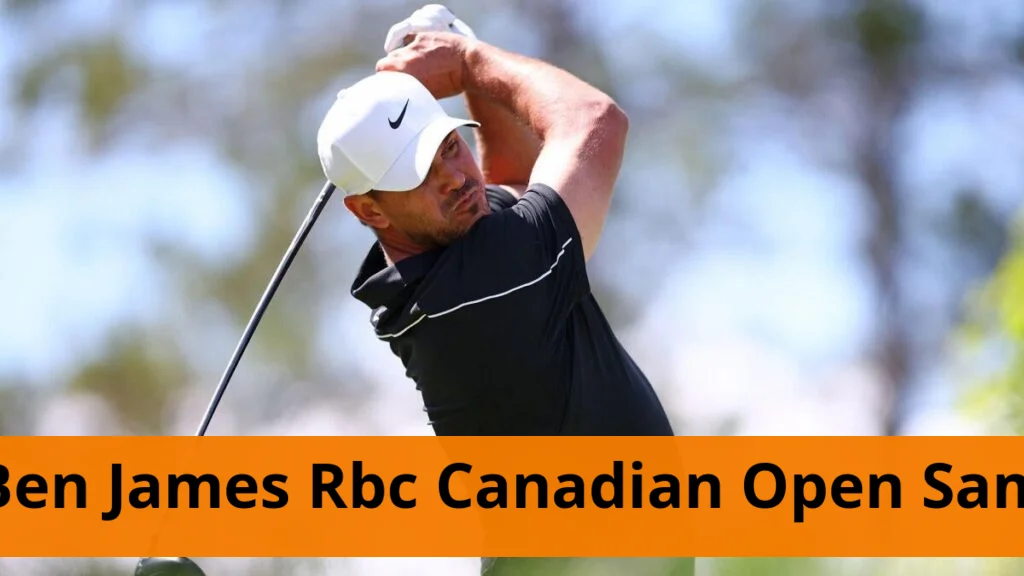 Ben James Leads RBC Canadian Open After Strong Start Brooks koepka, tommy fleetwood chase lead at rbc canadian open