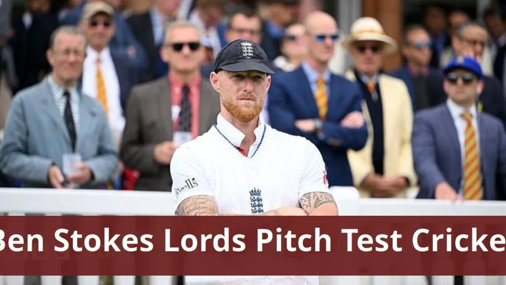 Ben stokes criticizes lord's pitch for not supporting test cricket