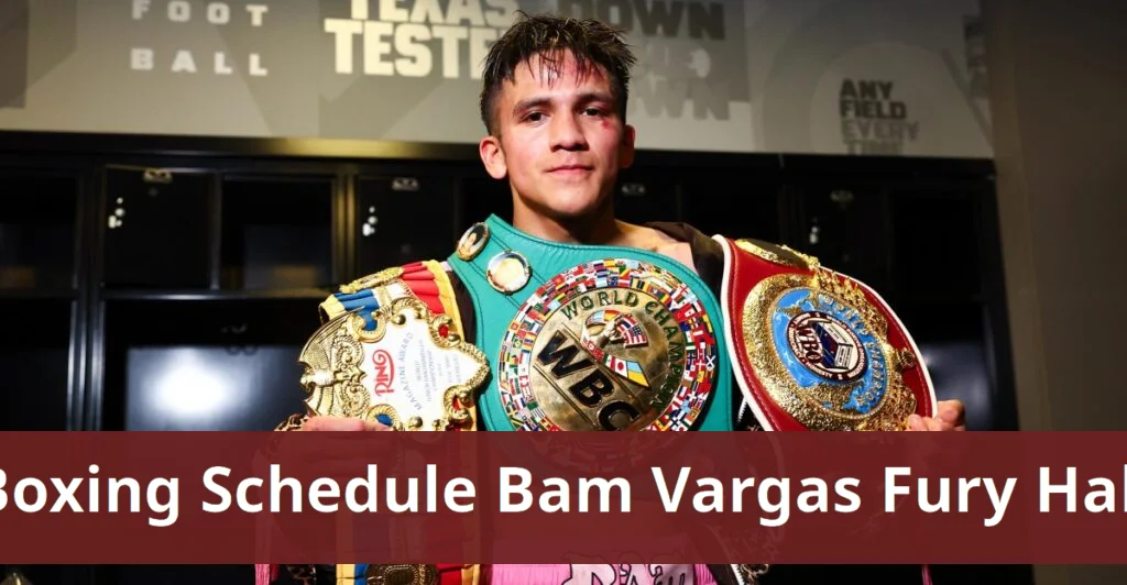 Boxing schedule features bam vs vargas and fury hall on june