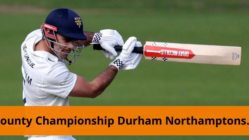 Durham extends division two lead after defeating northamptonshire