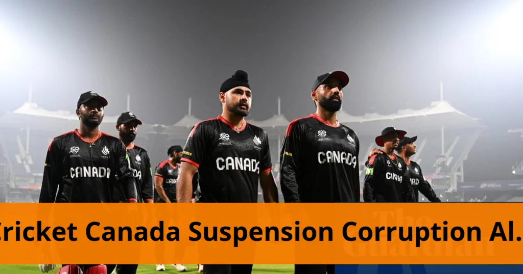 Cricket canada suspended amid gang linked corruption allegations