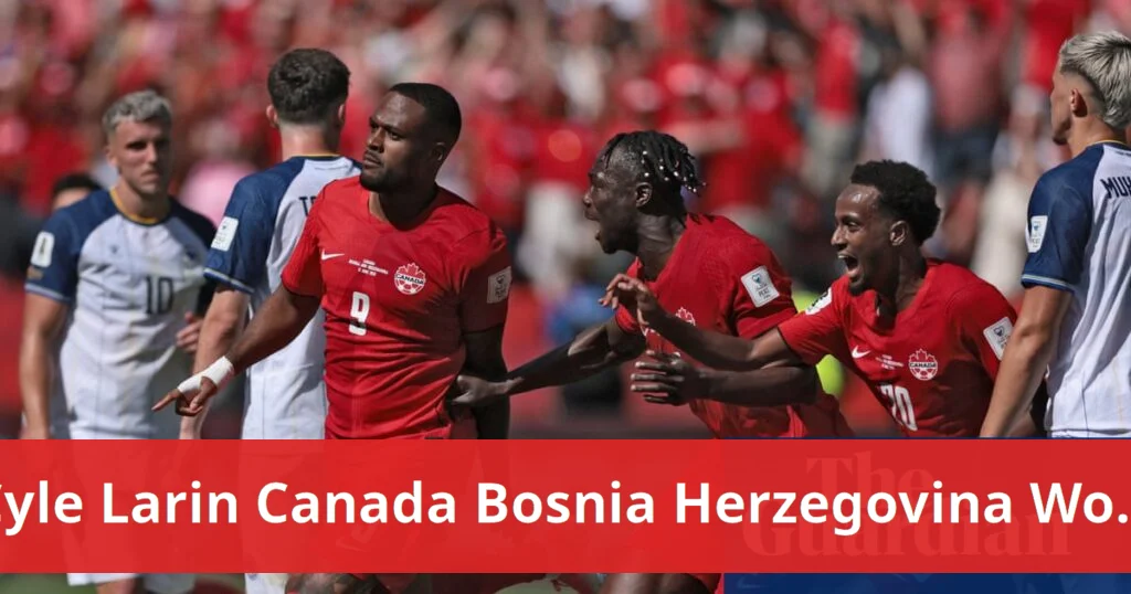 Cyle larin secures draw for canada against bosnia and herzegovina
