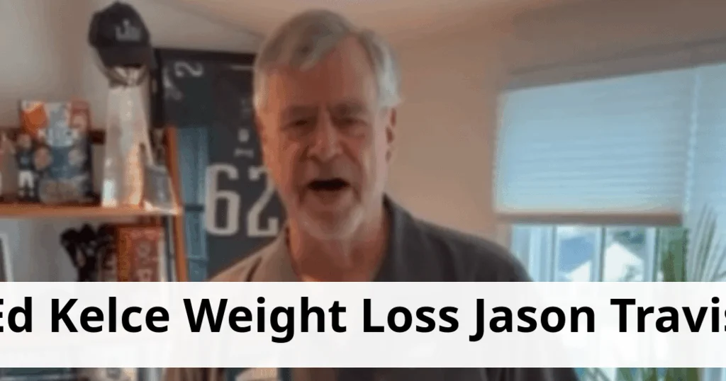 Jason and travis kelce's dad reports significant weight loss