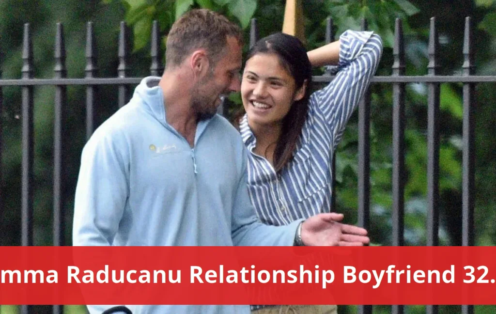 Emma raducanu confirms relationship with 32 year old boyfriend