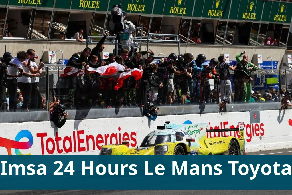 Toyota Racing Wins 2026 24 Hours of Le Mans Imsa stars compete at 24 hours of le mans