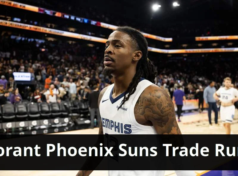 Ja Morant and Phoenix Suns trade rumors are officially off the table Ja morant and phoenix suns trade rumors are officially off