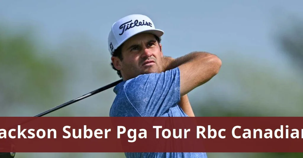 Jackson suber pursues first pga tour title at rbc canadian