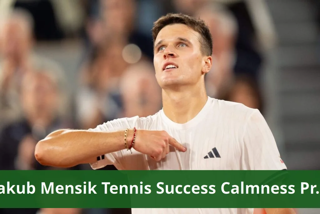 Jakub menšík builds tennis success through calmness under pressure