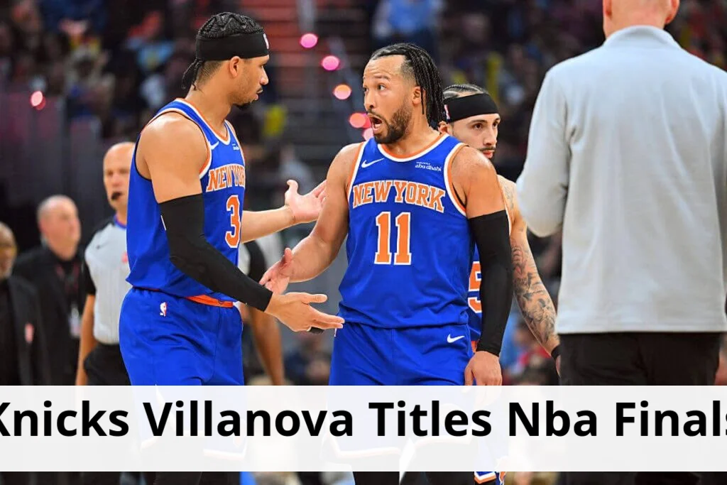 Knicks trio recalls villanova titles during nba finals run