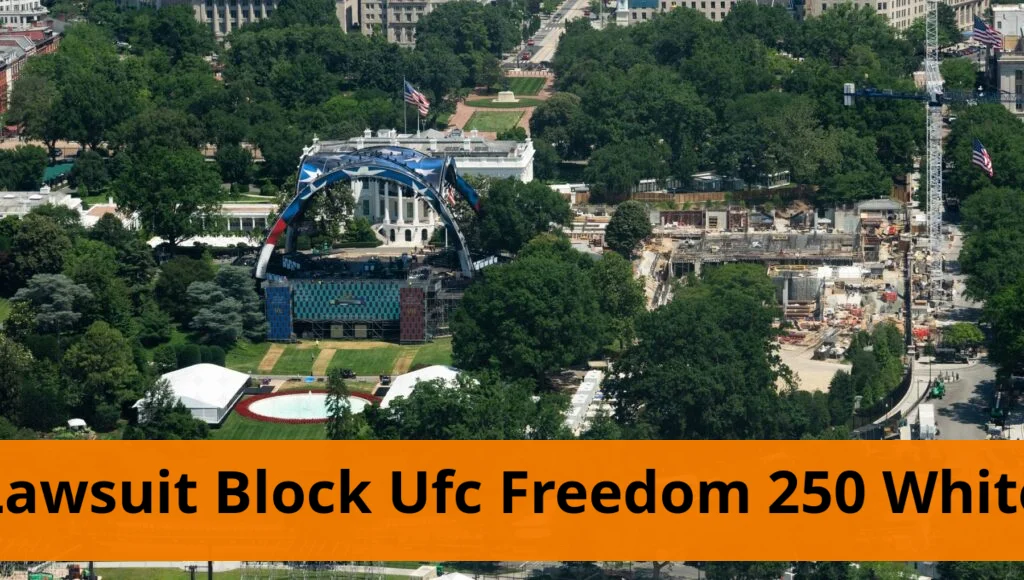 Lawsuit Aims to Block UFC Freedom 250 at White House Lawsuit aims to block ufc freedom 250 at white house