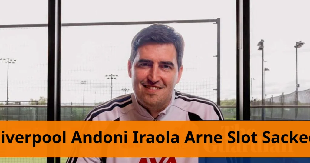 Liverpool appoints andoni iraola as new head coach
