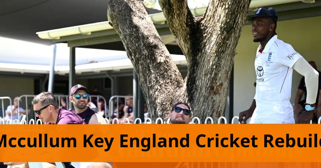 Mccullum and key retain england cricket team roles amid rebuild