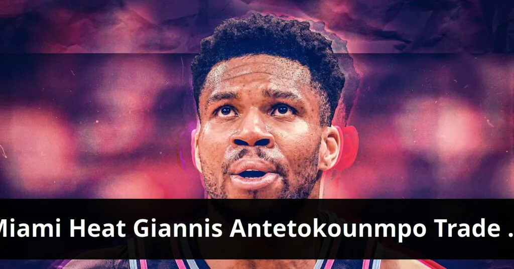 Miami heat aim for success following giannis trade