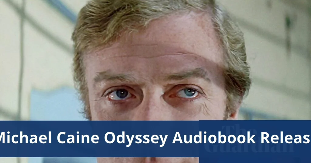 Ai michael caine narrates odyssey audiobook release