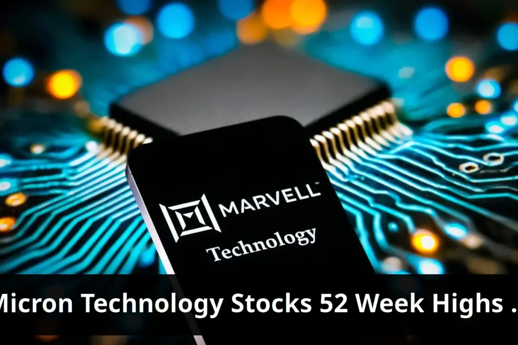 Mrvl, intc, mu stocks reach 52 week highs after recent surge