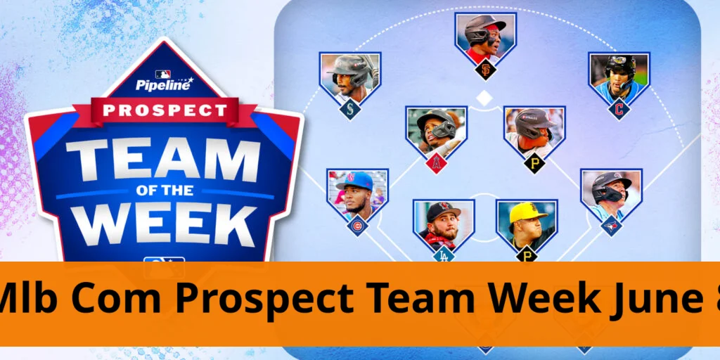 MLB Prospect Team of the Week for June 2026 Prospect team of the week for june 8, 2026 announced