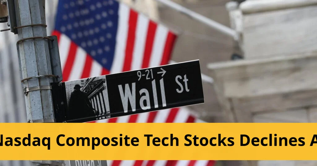 Nasdaq Composite Declines as Tech Stocks Tumble Again Tech stocks decline for second consecutive day amid selloff