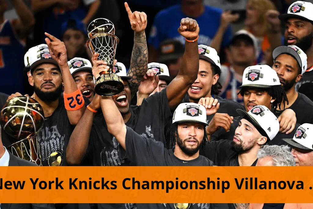 New york knicks' championship run evokes memories of villanova glory
