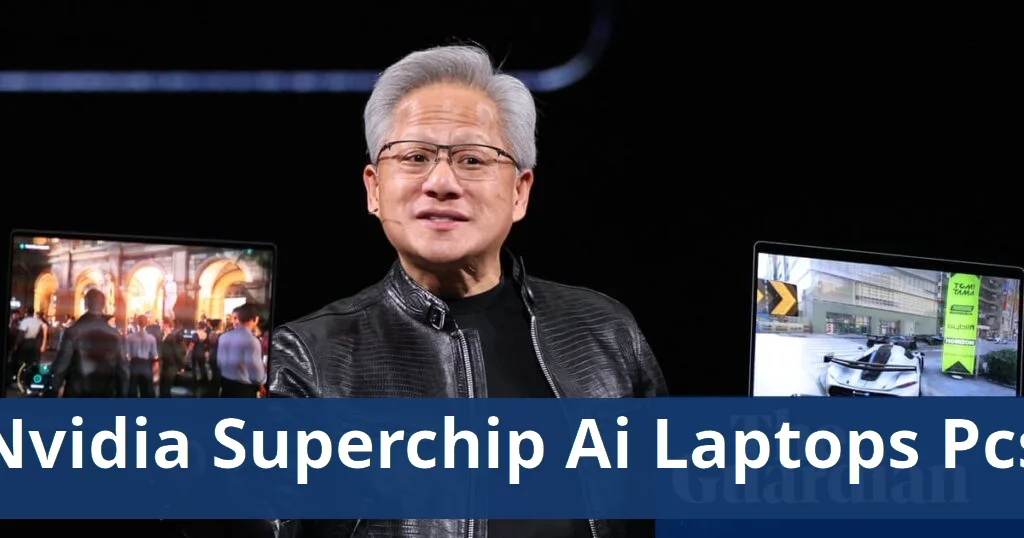 Nvidia launches superchip to enhance ai capabilities in laptops and