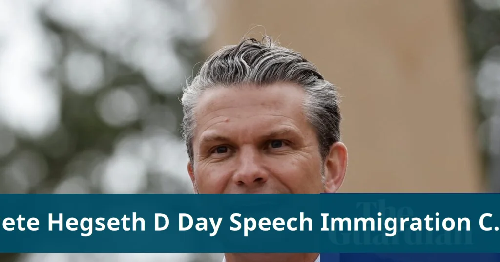 Pete hegseth's d day speech on immigration faces severe criticism