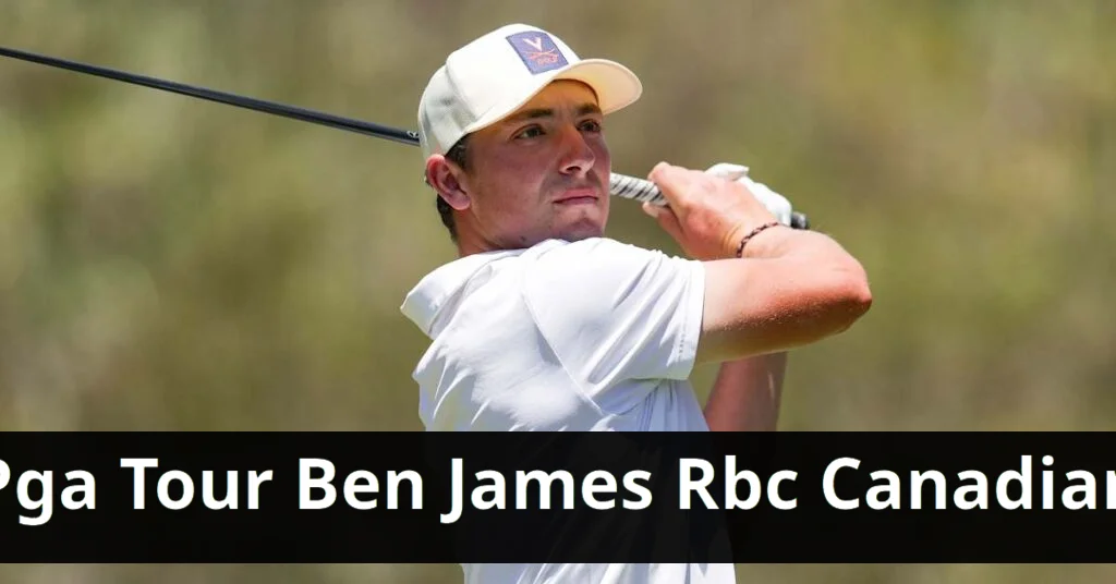 Ben james debuts as rookie at rbc canadian open with