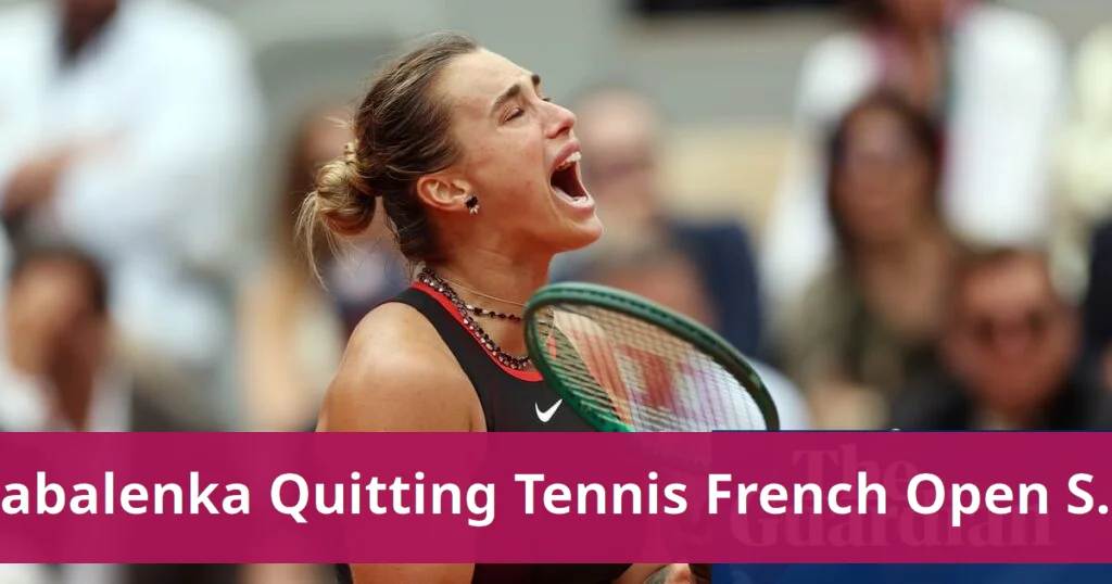 Sabalenka considers quitting tennis after french open defeat by shnaider