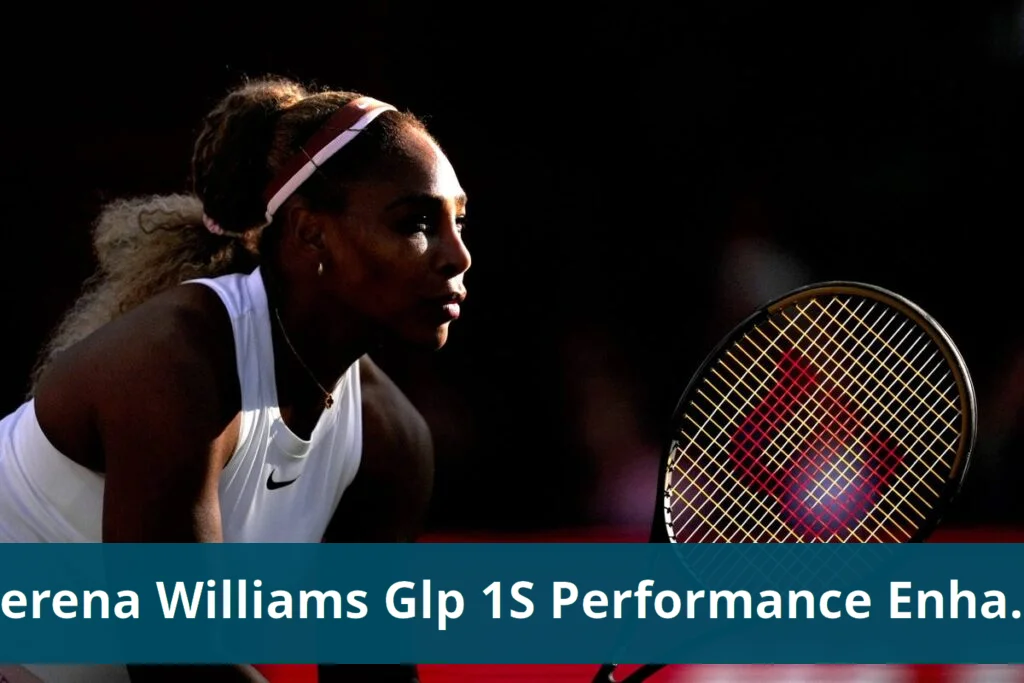 Serena williams faces scrutiny over glp 1s and performance enhancement