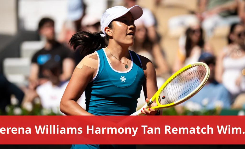 Tan targets serena rematch at wimbledon after last minute entry