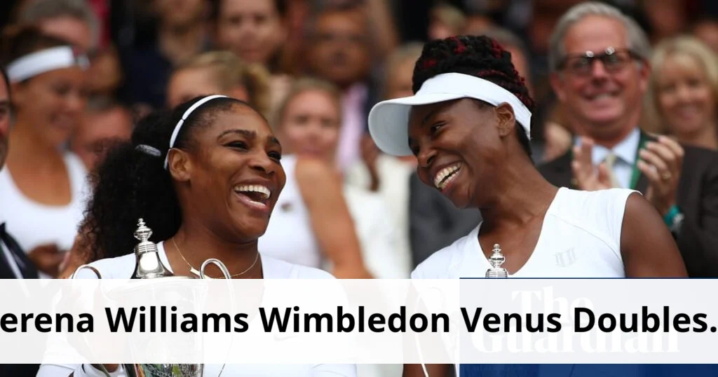 Serena williams returns to wimbledon with venus as doubles wildcard
