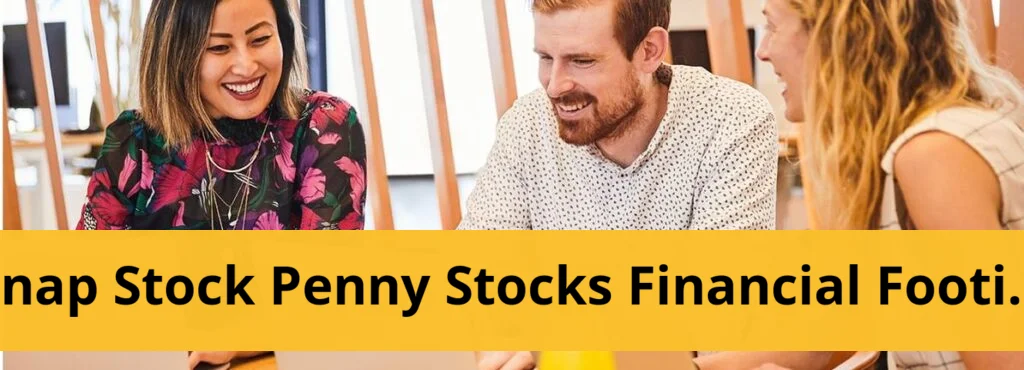 Snap stock leads among penny stocks with strong financial footing