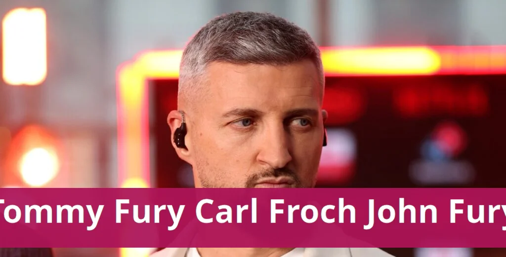 Tommy Fury prompts Carl Froch to criticize John Fury Carl froch criticizes john fury for lack of contract signing