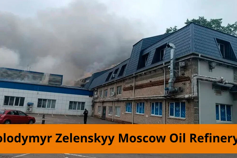 Volodymyr Zelenskyy Responds to Moscow Oil Refinery Strike Ukraine strikes moscow oil refinery in significant drone attack