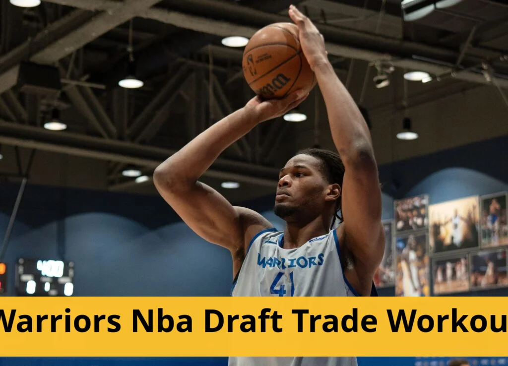 Warriors workout indicates potential for nba draft trade down