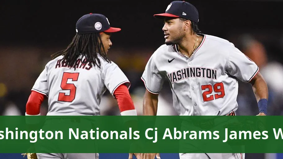 Washington Nationals See CJ Abrams and James Wood Lead Team Nationals identify key players stepping up as leaders