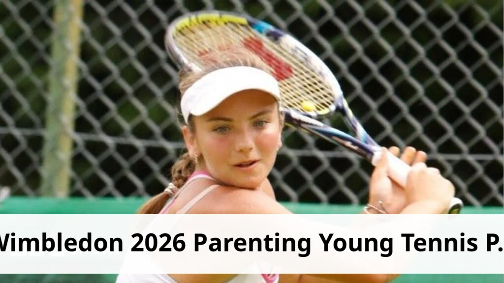 Wimbledon 2026 offers guidance for parenting young tennis players