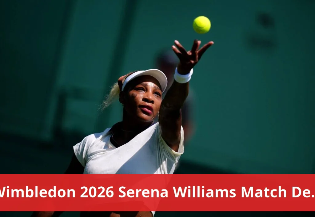 Wimbledon 2026 features serena williams' first match and defending champions