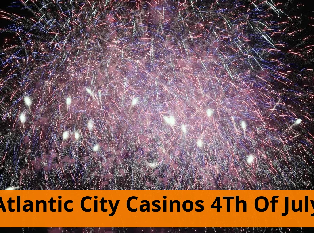 Atlantic city casinos offer 4th of july promotions